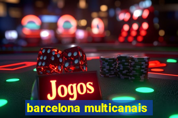 barcelona multicanais